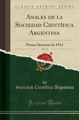 Anales de la Sociedad CientA-fica Argentina, Vol. 77: Primer Semestre de 1914 (Classic Reprint)