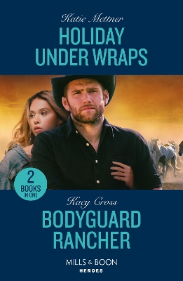 Holiday Under Wraps / Bodyguard Rancher