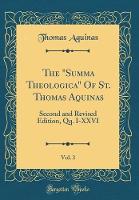 The "Summa Theologica" Of St. Thomas Aquinas, Vol. 3: Second and Revised Edition, Qq. I-XXVI (Classic Reprint)