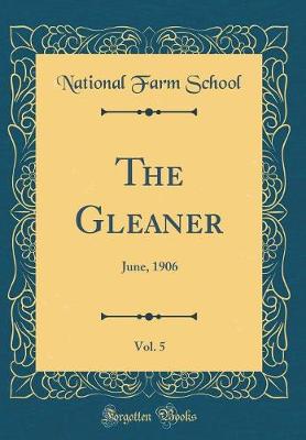 The Gleaner, Vol. 5: June, 1906 (Classic Reprint)