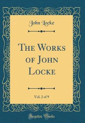 Works of John Locke, Vol. 2 of 9 (Classic Reprint)