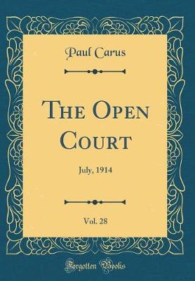 The Open Court, Vol. 28: July, 1914 (Classic Reprint)