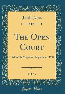 The Open Court, Vol. 15: A Monthly Magazine; September, 1901 (Classic Reprint)