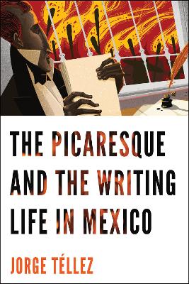 Picaresque and the Writing Life in Mexico