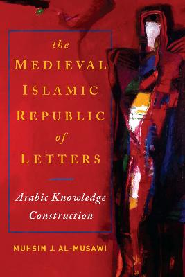 The Medieval Islamic Republic of Letters