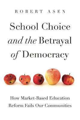 School Choice and the Betrayal of Democracy