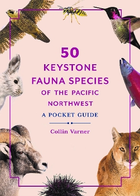 50 Keystone Fauna Species of the Pacific Northwest