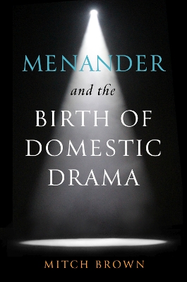 Menander and the Birth of Domestic Drama