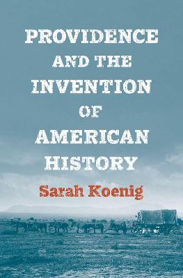 Providence and the Invention of American History