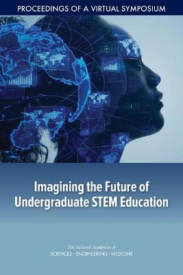 Imagining the Future of Undergraduate STEM Education