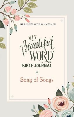 NIV, Beautiful Word Bible Journal, Song of Songs, Paperback, Comfort Print