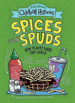 Andy Warner's Oddball Histories: Spices and Spuds