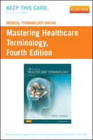 Medical Terminology Online for Mastering Healthcare Terminology (User Guide and Access Code)