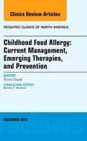 Childhood Food Allergy: Current Management, Emerging Therapies, and Prevention, An Issue of Pediatric Clinics
