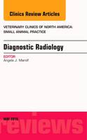 Diagnostic Radiology, An Issue of Veterinary Clinics of North America: Small Animal Practice
