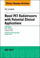 Novel PET Radiotracers with Potential Clinical Applications, An Issue of PET Clinics