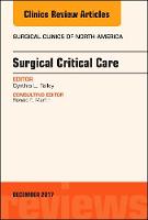 Surgical Critical Care, An Issue of Surgical Clinics