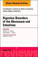 Digestive Disorders in Ruminants, An Issue of Veterinary Clinics of North America: Food Animal Practice