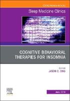Cognitive-Behavioral Therapies for Insomnia, An Issue of Sleep Medicine Clinics