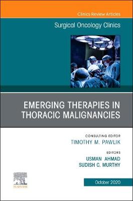 Emerging Therapies in Thoracic Malignancies, An Issue of Surgical Oncology Clinics of North America
