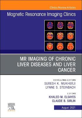 MR Imaging of Chronic Liver Diseases and Liver Cancer, An Issue of Magnetic Resonance Imaging Clinics of North America