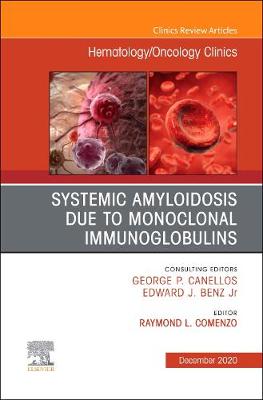 Systemic Amyloidosis due to Monoclonal Immunoglobulins, An Issue of Hematology/Oncology Clinics of North America