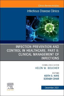 Infection Prevention and Control in Healthcare, Part II: Clinical Management of Infections, An Issue of Infectious Disease Clinics of North America