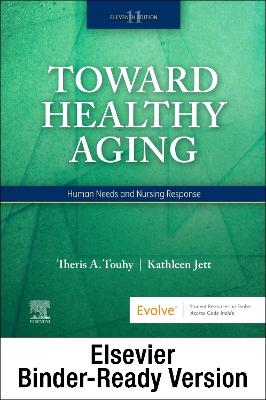 Ebersole & Hess' Toward Healthy Aging - Binder Ready: Human Needs and Nursing Response