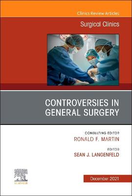 Controversies in General Surgery, An Issue of Surgical Clinics