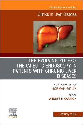 Evolving Role of Therapeutic Endoscopy in Patients with Chronic Liver Diseases, An Issue of Clinics in Liver Disease