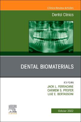 Dental Biomaterials, An Issue of Dental Clinics of North America