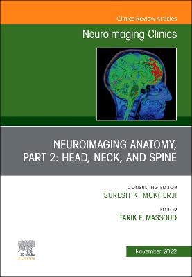 Neuroimaging Anatomy, Part 2: Head, Neck, and Spine, An Issue of Neuroimaging Clinics of North America