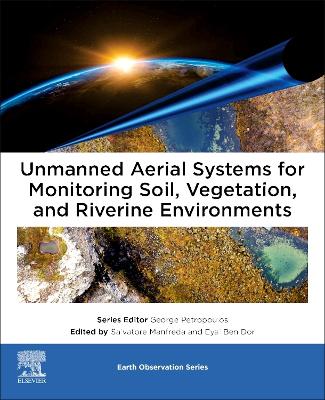 Unmanned Aerial Systems for Monitoring Soil, Vegetation, and Riverine Environments