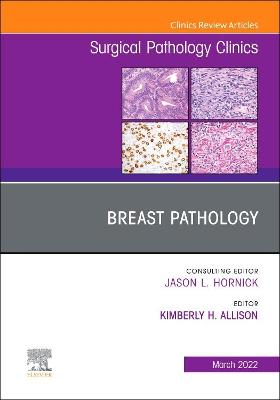Breast Pathology, An Issue of Surgical Pathology Clinics