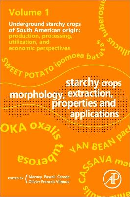 Starchy Crops Morphology, Extraction, Properties and Applications