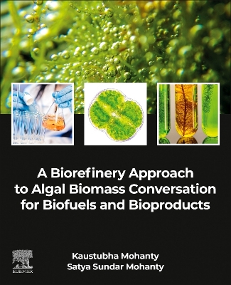 A Biorefinery Approach to Algal Biomass Conversation for Biofuels and Bioproducts