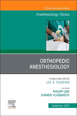 Orthopedic Anesthesiology, An Issue of Anesthesiology Clinics