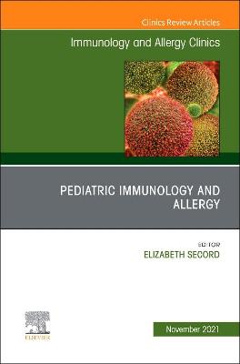 Pediatric Immunology and Allergy, An Issue of Immunology and Allergy Clinics of North America
