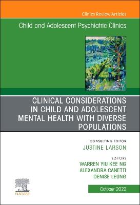 Clinical Considerations in Child and Adolescent Mental Health with Diverse Populations, An Issue of Child And Adolescent Psychiatric Clinics of North America