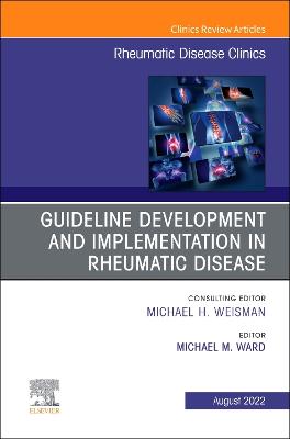 Treatment Guideline Development and Implementation, An Issue of Rheumatic Disease Clinics of North America