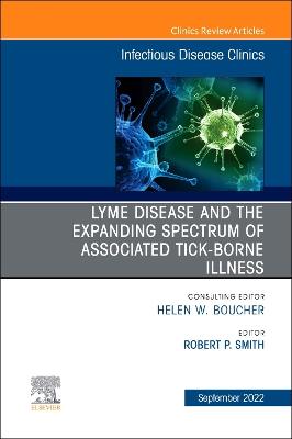 Lyme Disease and the Expanded Spectrum of Blacklegged Tick-Borne Infections, An Issue of Infectious Disease Clinics of North America