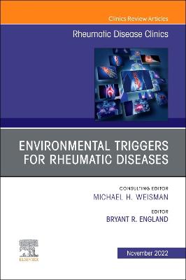 Environmental Triggers for Rheumatic Diseases, An Issue of Rheumatic Disease Clinics of North America