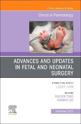 Advances and Updates in Fetal and Neonatal Surgery, An Issue of Clinics in Perinatology