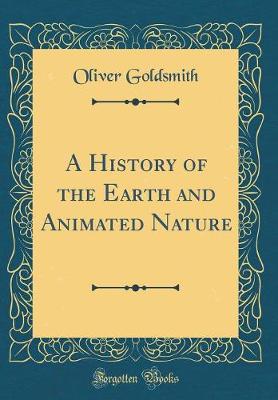 A History of the Earth and Animated Nature (Classic Reprint)