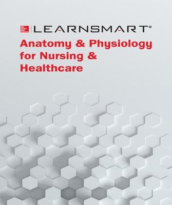 Connect 360 days Online Access to LearnSmart: Anatomy & Physiology for Nursing & Healthcare