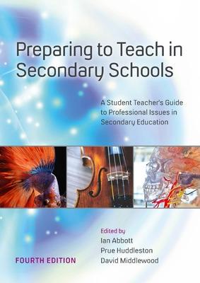Preparing to Teach in Secondary Schools: A Student Teacher's Guide to Professional Issues in Secondary Education