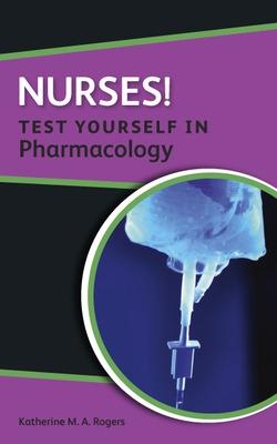 Nurses! Test yourself in Pharmacology