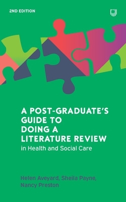 A Postgraduate's Guide to Doing a Literature Review in Health and Social Care, 2e