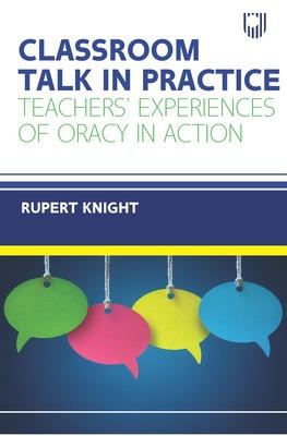 Classroom Talk in Practice: Teachers Experiences of Oracy in Action