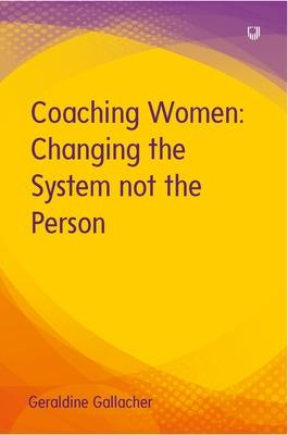 Coaching Women: Changing the System not the Person